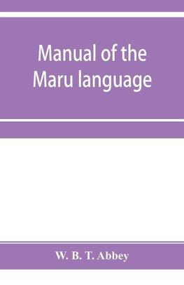 Manual of the Maru language, including a vocabulary of over 1000 words