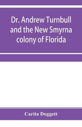 Dr. Andrew Turnbull and the New Smyrna colony of Florida