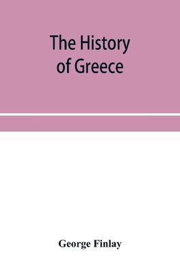 The history of Greece, from its conquest by the crusaders to its conquest by the Turks, and of the empire of Trebizond