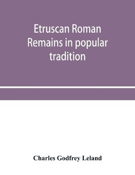 Etruscan Roman remains in popular tradition