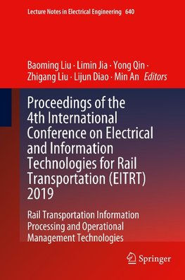 Proceedings of the 4th International Conference on Electrical and Information Technologies for Rail Transportation (EITRT) 2019