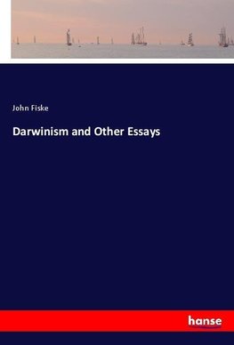 Darwinism and Other Essays