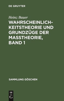 Wahrscheinlichkeitstheorie und Grundzüge der Maßtheorie, Band 1