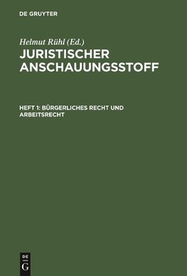 Juristischer Anschauungsstoff, Heft 1, Bürgerliches Recht und Arbeitsrecht