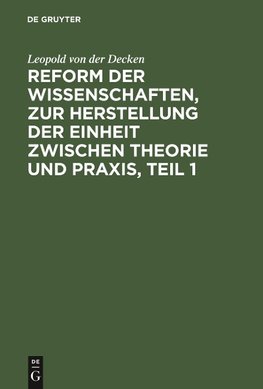 Reform der Wissenschaften, zur Herstellung der Einheit zwischen Theorie und Praxis, Teil 1