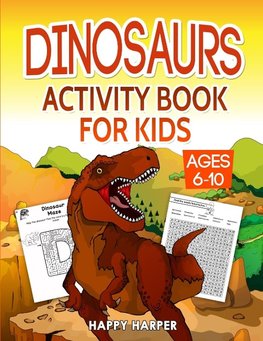 Dinosaurs Activity Book For Kids Ages 6-10