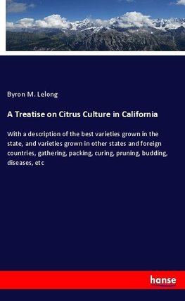 A Treatise on Citrus Culture in California