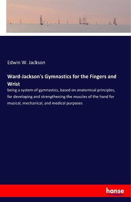 Ward-Jackson's Gymnastics for the Fingers and Wrist