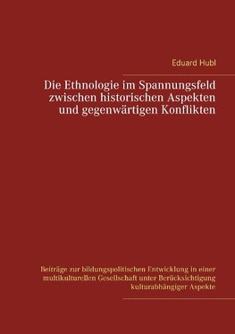 Die Ethnologie im Spannungsfeld  zwischen historischen Aspekten  und gegenwärtigen Konflikten