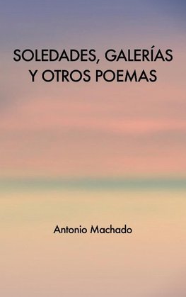 Soledades, galerías y otros poemas