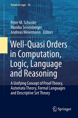 Well-Quasi Orders in Computation, Logic, Language and Reasoning