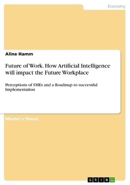 Future of Work. How Artificial Intelligence will impact the Future Workplace