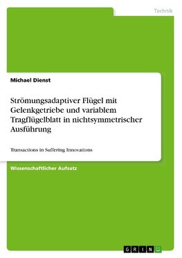 Strömungsadaptiver Flügel mit Gelenkgetriebe und variablem Tragflügelblatt in nichtsymmetrischer Ausführung