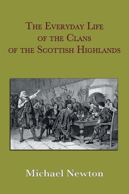 The Everyday Life of the Clans of the Scottish Highlands