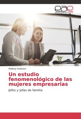 Un estudio fenomenológico de las mujeres empresarias