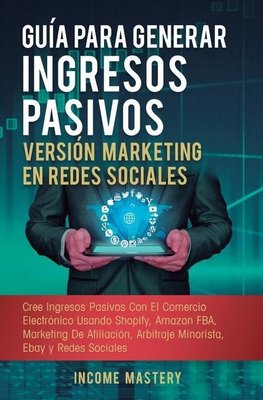 Guía Para Generar Ingresos Pasivos Versión Marketing en Redes Sociales