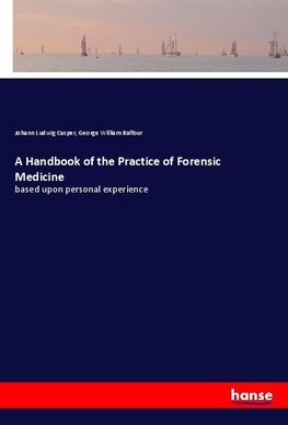 A Handbook of the Practice of Forensic Medicine