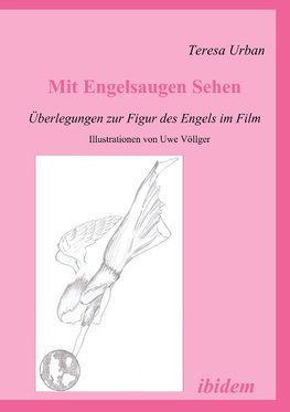 Mit Engelsaugen Sehen - Überlegungen zur Figur des Engels im Film