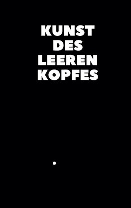 Kunst des leeren Kopfes