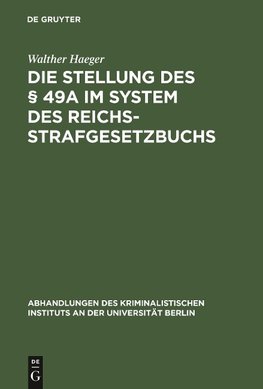 Die Stellung des § 49a im System des Reichsstrafgesetzbuchs