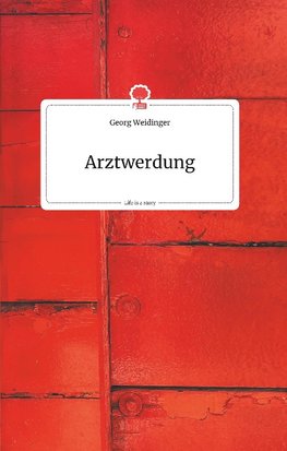 Arztwerdung. Life is a Story