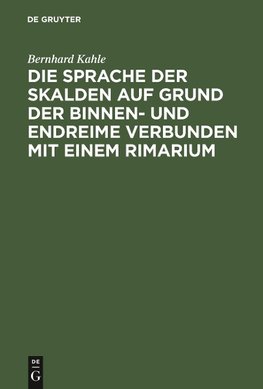 Die Sprache der Skalden auf Grund der Binnen- und Endreime verbunden mit einem Rimarium