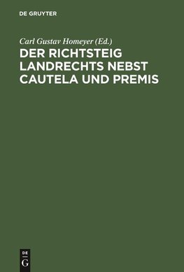 Der Richtsteig Landrechts nebst Cautela und Premis