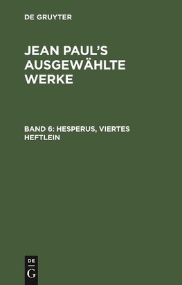 Jean Paul's ausgewählte Werke, Band 6, Hesperus, viertes Heftlein