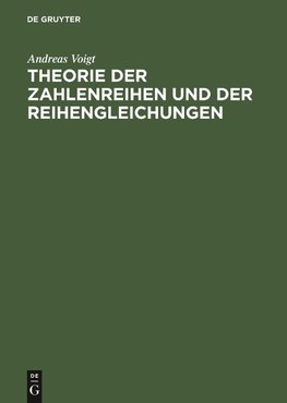 Theorie der Zahlenreihen und der Reihengleichungen