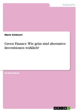 Green Finance. Wie grün sind alternative Investitionen wirklich?