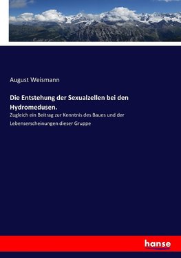 Die Entstehung der Sexualzellen bei den Hydromedusen.