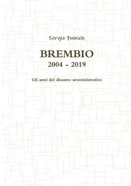 Brembio 2004 - 2019. Gli anni del disastro amministrativo