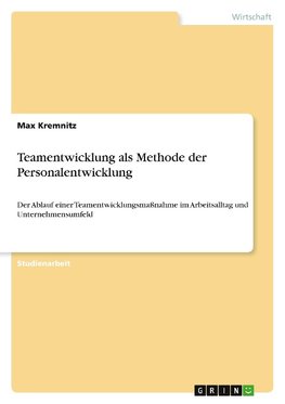 Teamentwicklung als Methode der Personalentwicklung