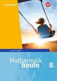 Mathematik heute 8. Schülerband. WPF I Bayern