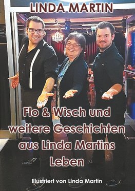 Flo & Wisch und andere Geschichten aus Linda Martins Leben