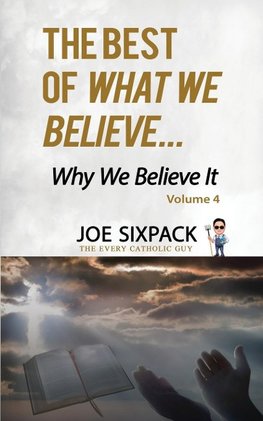 The Best of What We Believe... Why We Believe It