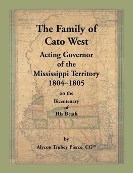 The Family of Cato West. Acting Governor of the Mississippi Territory, 1804-1805, on the bicentenary of his death