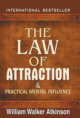 The Law of Attraction and Practical Mental Influence