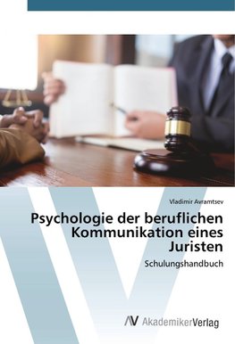 Psychologie der beruflichen Kommunikation eines Juristen