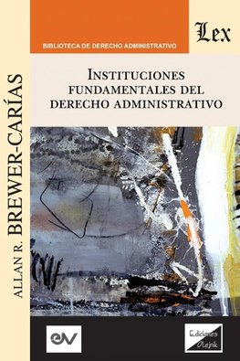 INSTITUCIONES FUNDAMENTALES DEL DERECHO ADMINISTRATIVO