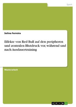 Effekte von Red Bull auf den peripheren und zentralen Blutdruck vor, während und nach Ausdauertraining