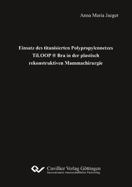 Einsatz des titanisierten Polypropylennetzes TiLOOP ® Bra in der plastisch rekonstruktiven Mammachirurgie