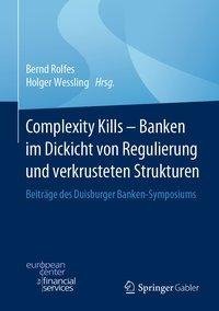 Complexity Kills - Banken im Dickicht von Regulierung und verkrusteten Strukturen