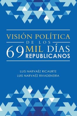 Visión Política De Los 69 Mil Días Republicanos