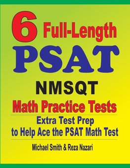 6 Full-Length PSAT / NMSQT Math Practice Tests