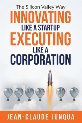 Innovating Like  A Startup Executing Like A Corporation