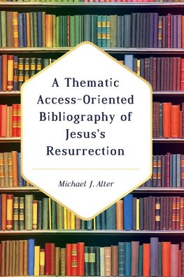 A Thematic Access-Oriented Bibliography of Jesus's Resurrection