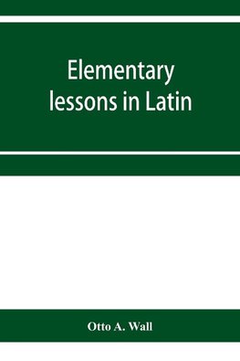 Elementary lessons in Latin