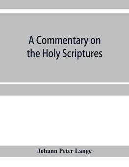 A commentary on the Holy Scriptures