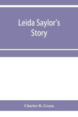 Leida Saylor's story ; The old Sauk Indian, Quenemo ; Henry Hudson Wiggans' narrative